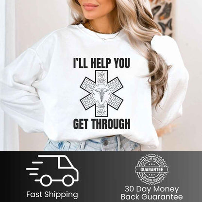 I'll Help You Get Through Medical Symbol Sweatshirt