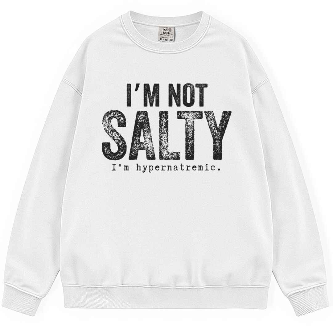 I'm Not Salty Sweatshirt