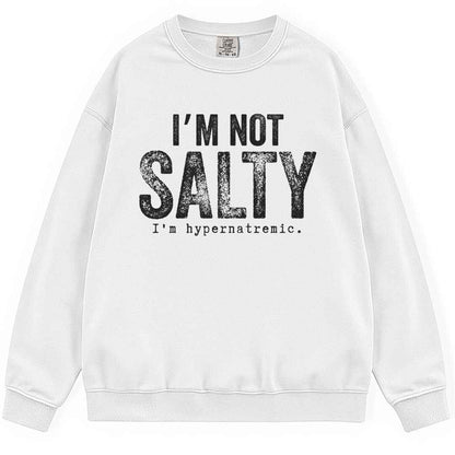 I'm Not Salty Sweatshirt